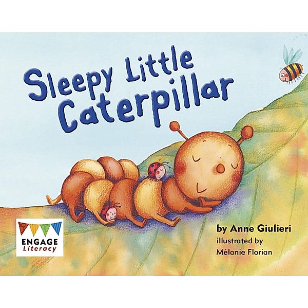 Sleepy Little Caterpillar / Raintree Publishers, Anne Giulieri