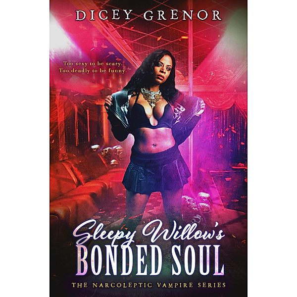 Sleepy Willow's Bonded Soul ( The Narcoleptic Vampire Series Vol. 1), Dicey Grenor