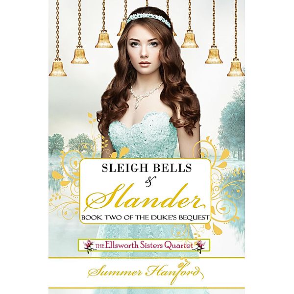 Sleigh Bells & Slander (THE DUKE'S BEQUEST, #2) / THE DUKE'S BEQUEST, Summer Hanford