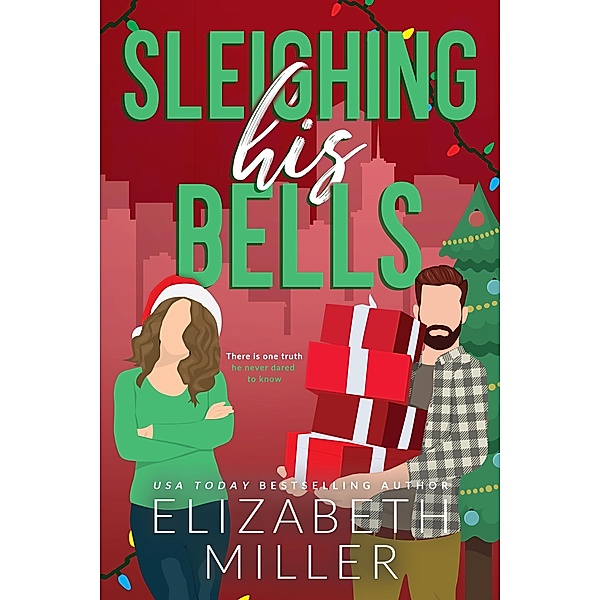 Sleighing His Bells (Kavanagh Family Romance, #3) / Kavanagh Family Romance, Elizabeth Miller