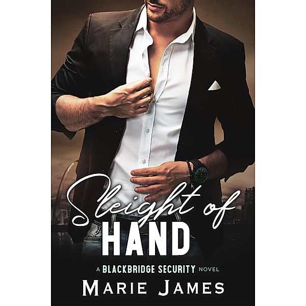 Sleight of Hand (Blackbridge Security, #7) / Blackbridge Security, Marie James