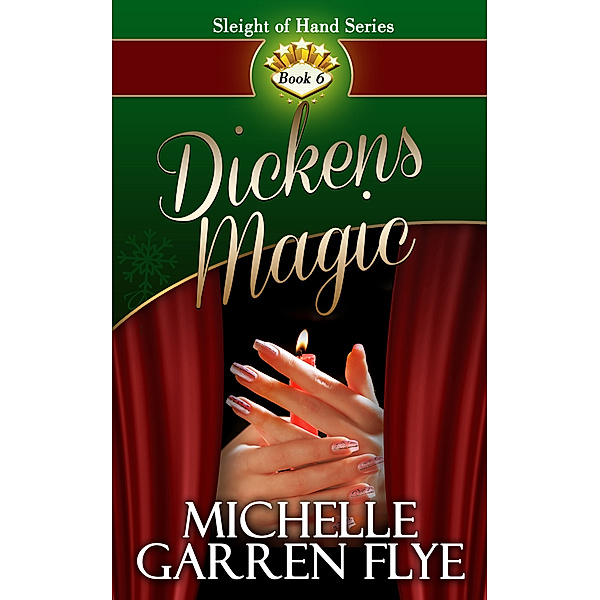 Sleight of Hand: Dickens Magic, Michelle Garren Flye