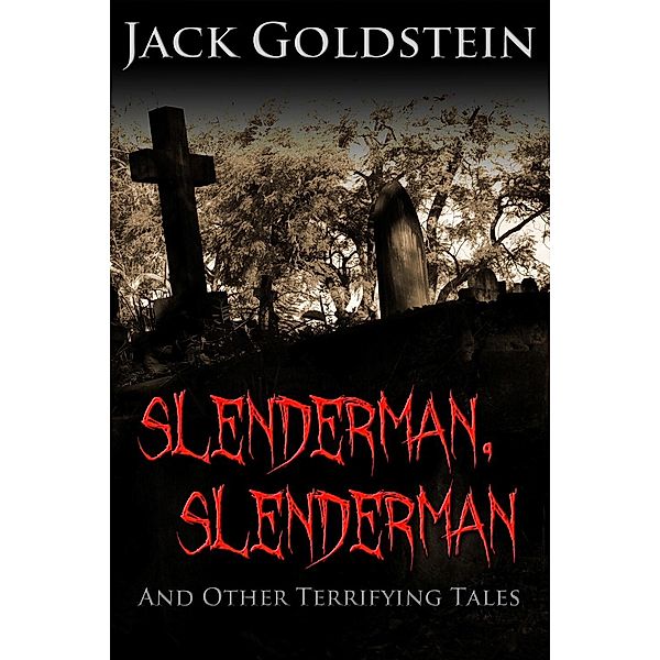 Slenderman, Slenderman - And Other Terrifying Tales, Jack Goldstein