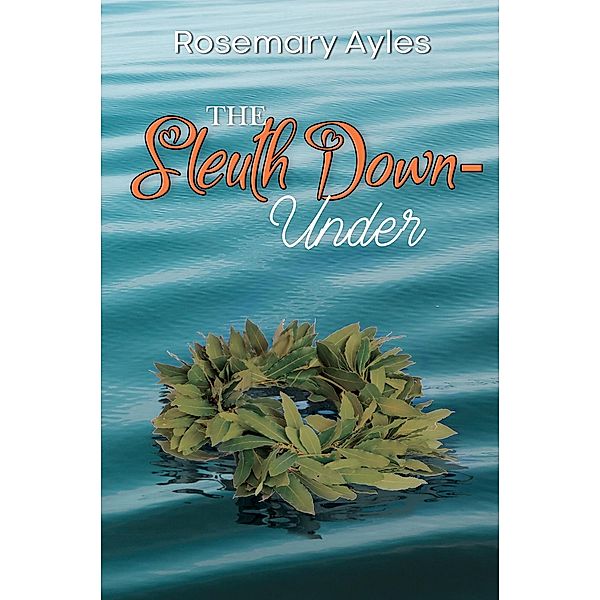 Sleuth Down-Under / Austin Macauley Publishers, Rosemary Ayles
