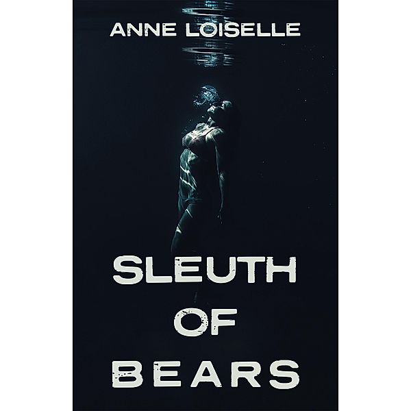 Sleuth of Bears, Anne Loiselle