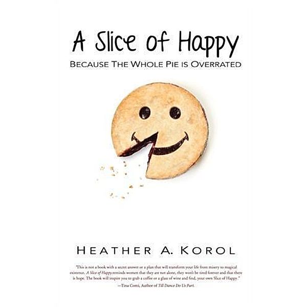 Slice of Happy, Heather A. Korol