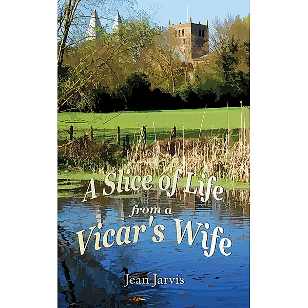 Slice of Life from a Vicar's Wife / Austin Macauley Publishers, Jean Jarvis
