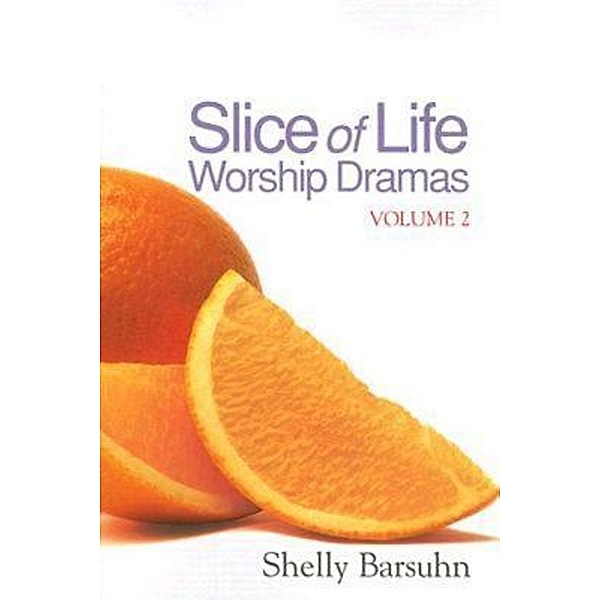 Slice of Life Worship Dramas Volume 2, Shelly Barsuhn