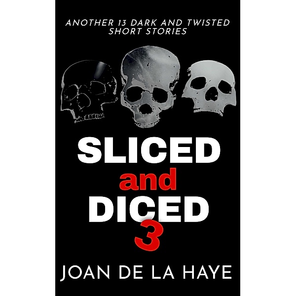 Sliced and Diced 3 (Sliced and Diced Collections, #3) / Sliced and Diced Collections, Joan De La Haye
