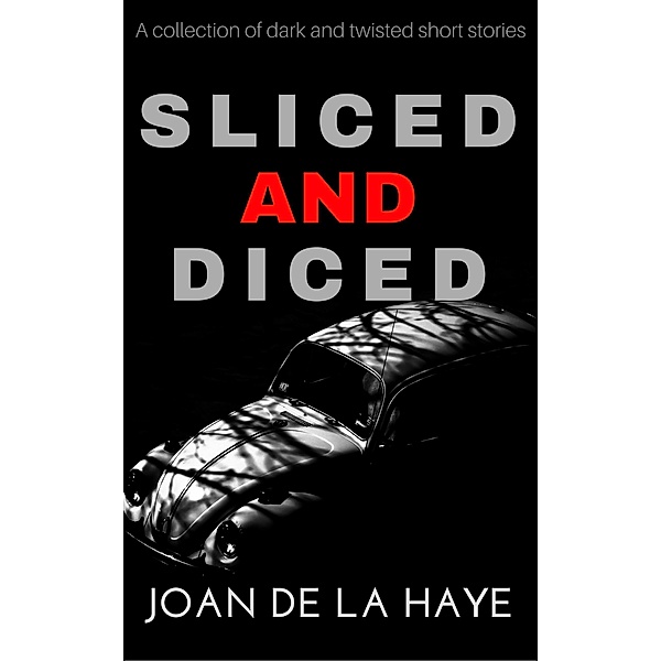 Sliced and Diced (Sliced and Diced Collections, #1) / Sliced and Diced Collections, Joan De La Haye