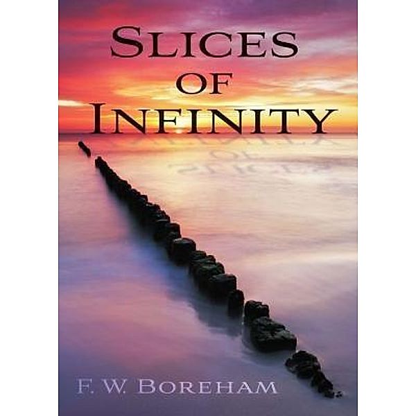 Slices of Infinity / John Broadbanks Publishing, F. W. Boreham