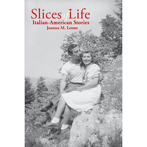 Slices of Life: Italian-American Stories, Joanna M. Leone