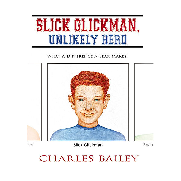 Slick Glickman, Unlikely Hero, Charles Bailey