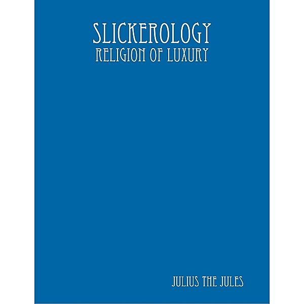 Slickerology: Religion of Luxury, Julius the Jules