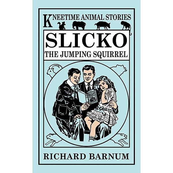 Slicko, the Jumping Squirrel, Richard Barnum