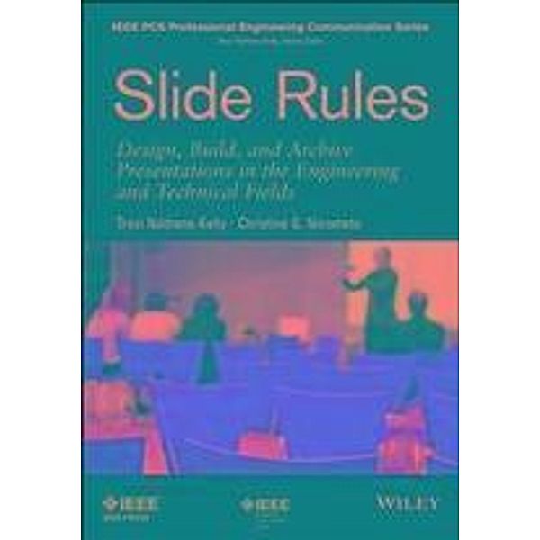 Slide Rules / IEEE PCS Professional Engineering Communication Series, Traci Nathans-Kelly, Christine G. Nicometo