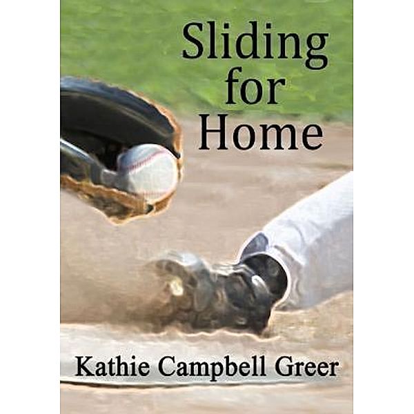 Sliding for Home / Yellow City Publishing, Kathie Campbell Greer