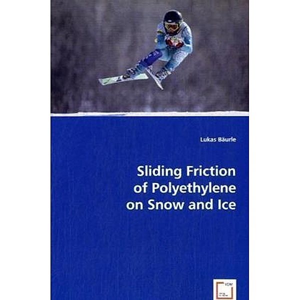 Sliding Friction of Polyethylene on Snow and Ice, Lukas Bäurle