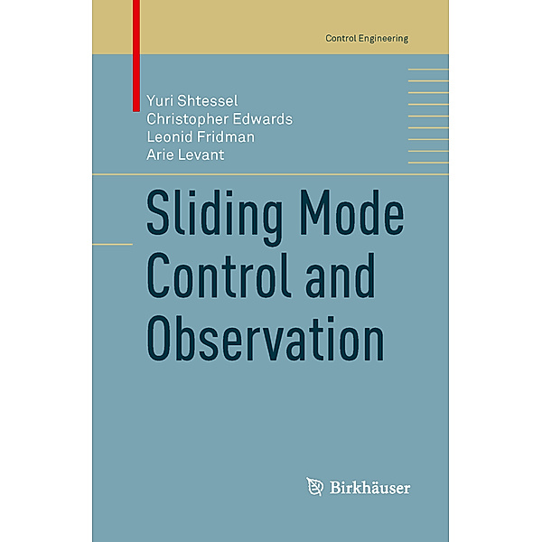 Sliding Mode Control and Observation, Yuri Shtessel, Christopher Edwards, Leonid Fridman, Arie Levant