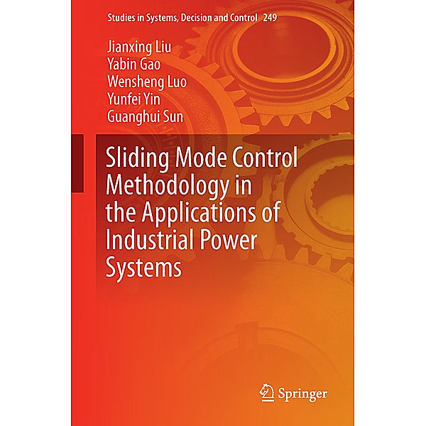 Sliding Mode Control Methodology in the Applications of Industrial Power Systems, Jianxing Liu, Yabin Gao, Yunfei Yin