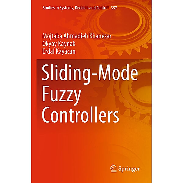 Sliding-Mode Fuzzy Controllers, Mojtaba Ahmadieh Khanesar, Okyay Kaynak, Erdal Kayacan
