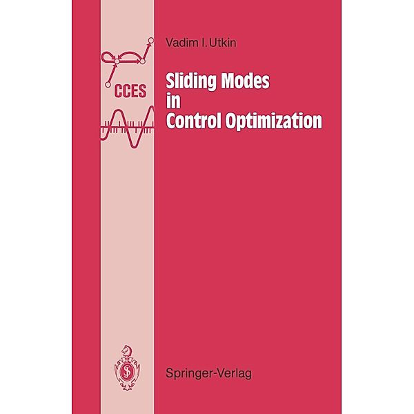 Sliding Modes in Control and Optimization / Communications and Control Engineering, Vadim I. Utkin