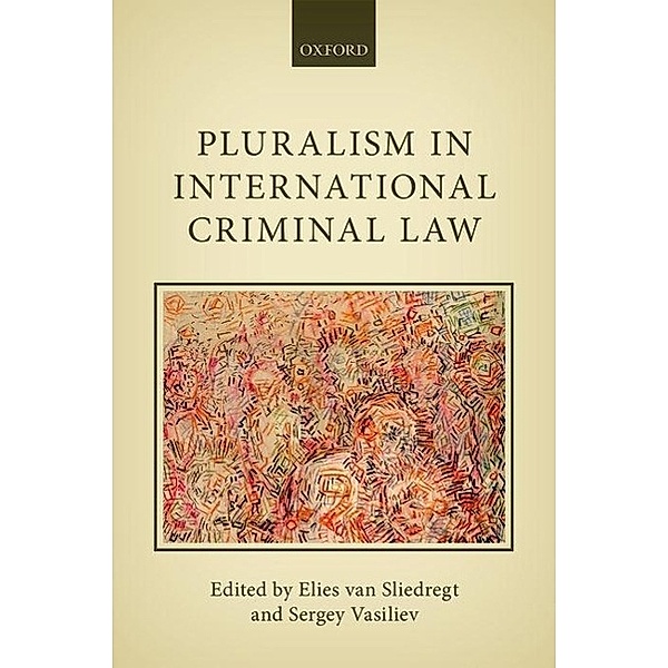 Sliedregt, E: Pluralism in International Criminal Law, Elies van Sliedregt, Sergey Vasiliev