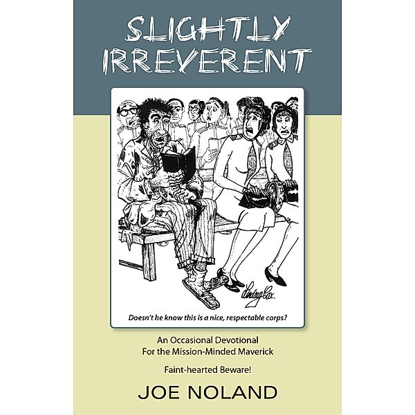 Slightly Irreverent: An Occasional Devotional for the Mission-Minded Maverick, Joe Noland