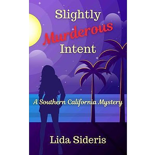 Slightly Murderous Intent / A Southern California Mystery Bd.4, Lida Sideris