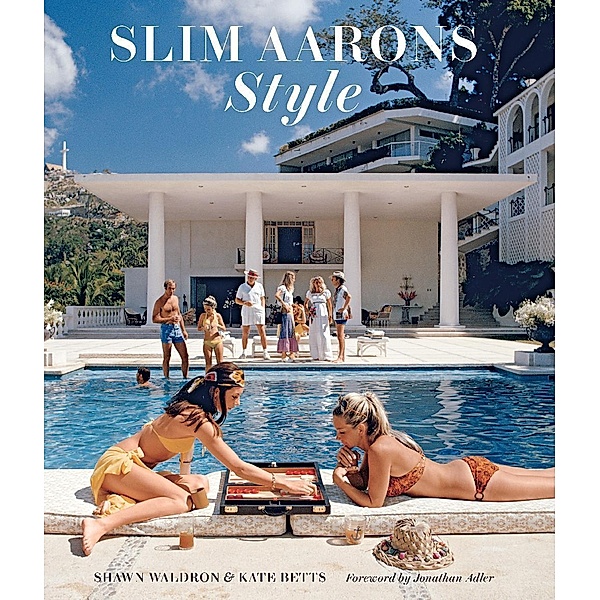 Slim Aarons: Style, Shawn Waldron, Kate Betts