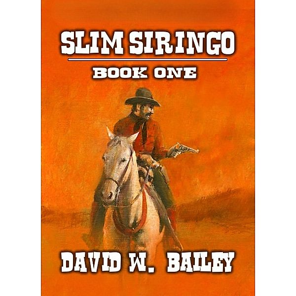Slim Siringo / Slim Siringo, David W. Bailey