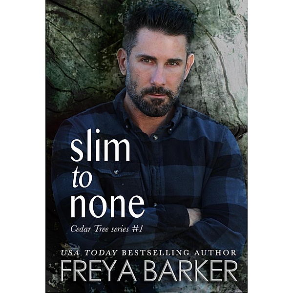 Slim To None (Cedar Tree Series, #1) / Cedar Tree Series, Freya Barker