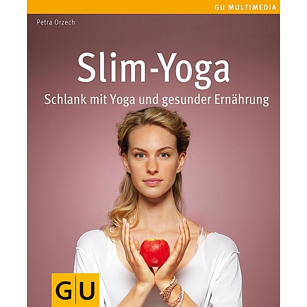 Slim-Yoga / GU Körper & Seele Lust zum Üben, Petra Orzech