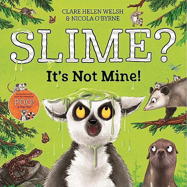 Slime? It's Not Mine!, Clare Helen Welsh