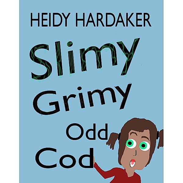 Slimy Grimy Odd Cod (Heidy's Storhymies, #1) / Heidy's Storhymies, Heidy Hardaker