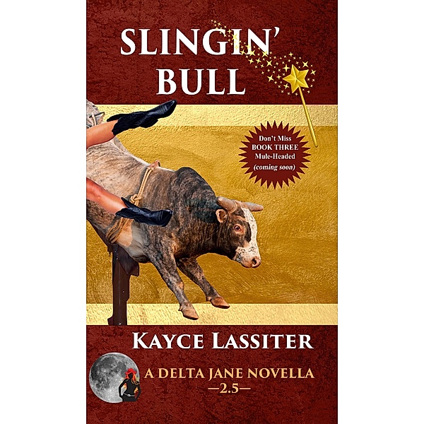 Slingin'  Bull (Delta Jane Series, #2.5) / Delta Jane Series, Kayce Lassiter