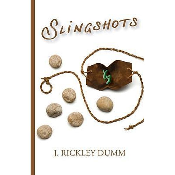 Slingshots, J. Rickley Dumm