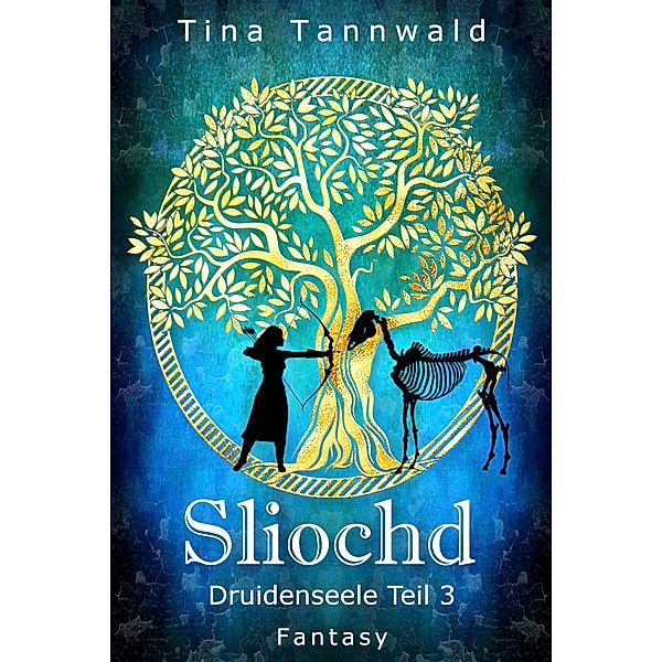 Sliochd / Druidenseele Bd.3, Tina Tannwald