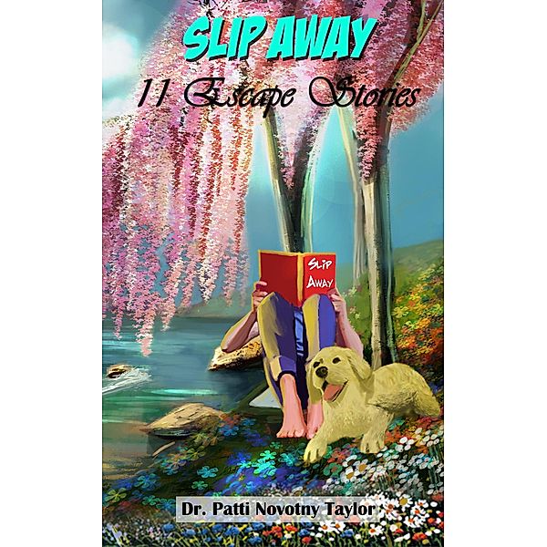 Slip Away: 11 Escape Stories, Patti Novotny Taylor