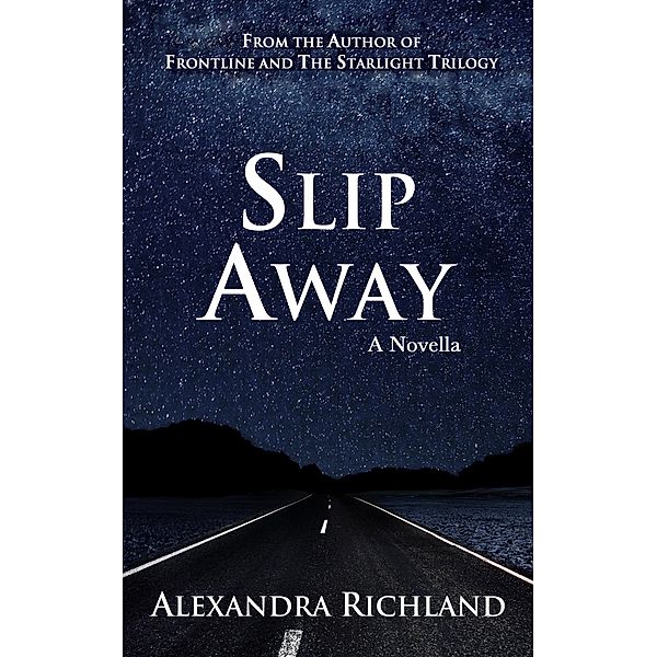 Slip Away: A Novella / Alexandra Richland, Alexandra Richland