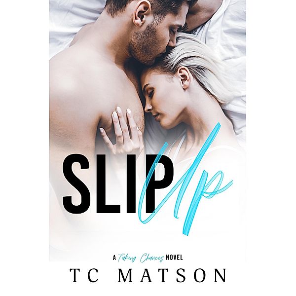Slip Up (Taking Chances, #3) / Taking Chances, Tc Matson