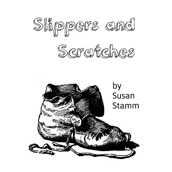 Slippers and Scratches, Susan Stamm