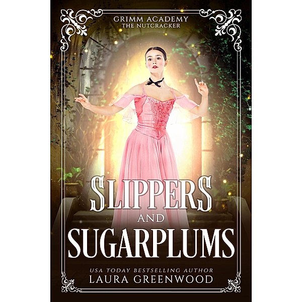 Slippers and Sugarplums (Grimm Academy Series, #21) / Grimm Academy Series, Laura Greenwood