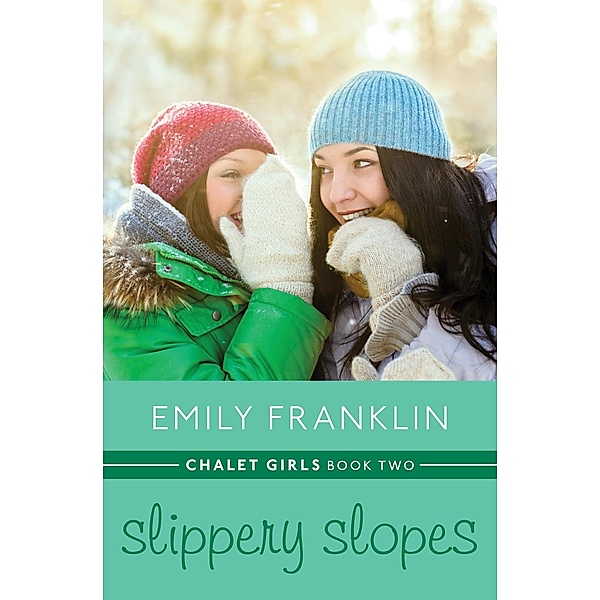 Slippery Slopes / Chalet Girls, Emily Franklin