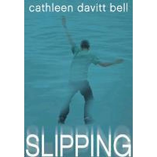 Slipping, Cathleen Davitt Bell