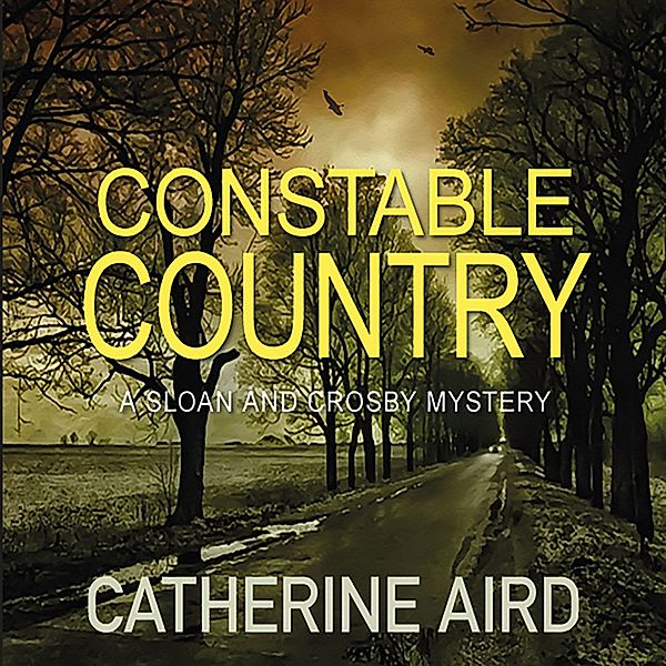 Sloan and Crosby - 26 - Constable Country, Catherine Aird