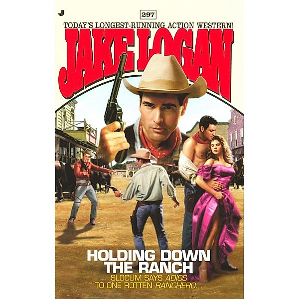 Slocum 297: Holding Down the Ranch / Slocum Bd.297, Jake Logan