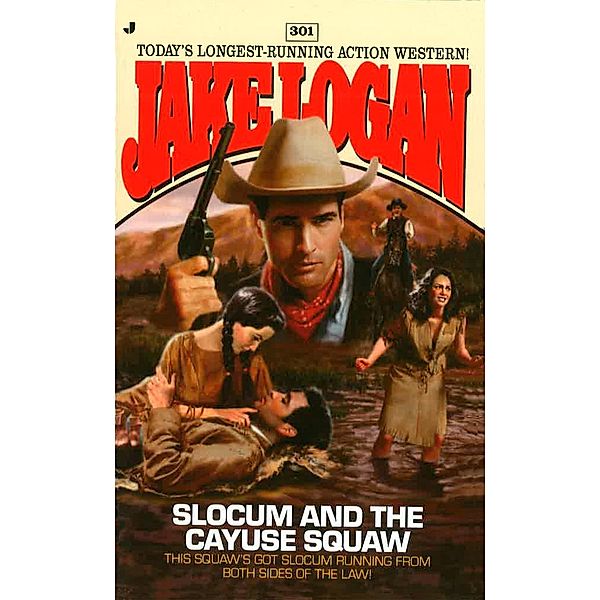 Slocum 301: Slocum and the Cayuse Squaw / Slocum Bd.301, Jake Logan