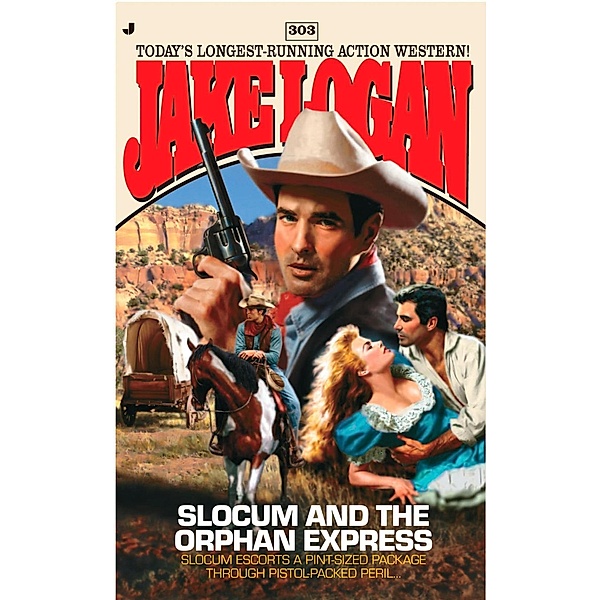 Slocum 303: Slocum and the Orphan Express / Slocum Bd.303, Jake Logan