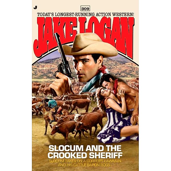 Slocum 309: Slocum and the Crooked Sheriff / Slocum Bd.309, Jake Logan